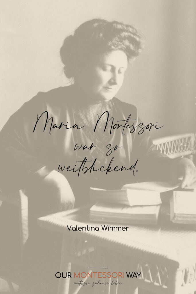 Maria Montessori war so weitblickend