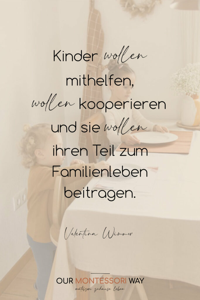 Kinder wollen mithelfen, wollen kooperieren und sie wollen ihren Teil zum Familienleben beitragen