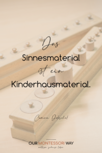 Das Sinnesmaterial ist ein Kinderhausmaterial.